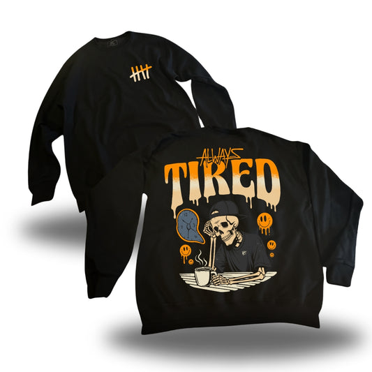 Always Tired 2.0 - Crewneck Sweater
